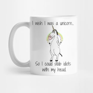 I wish I was a unicorn... Mug